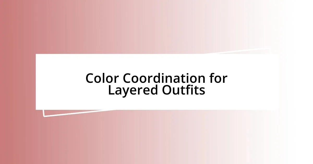 Color Coordination for Layered Outfits