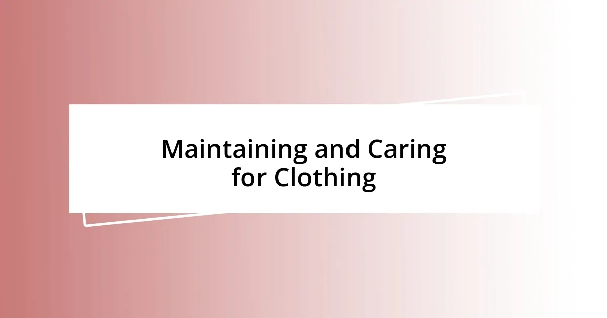 Maintaining and Caring for Clothing