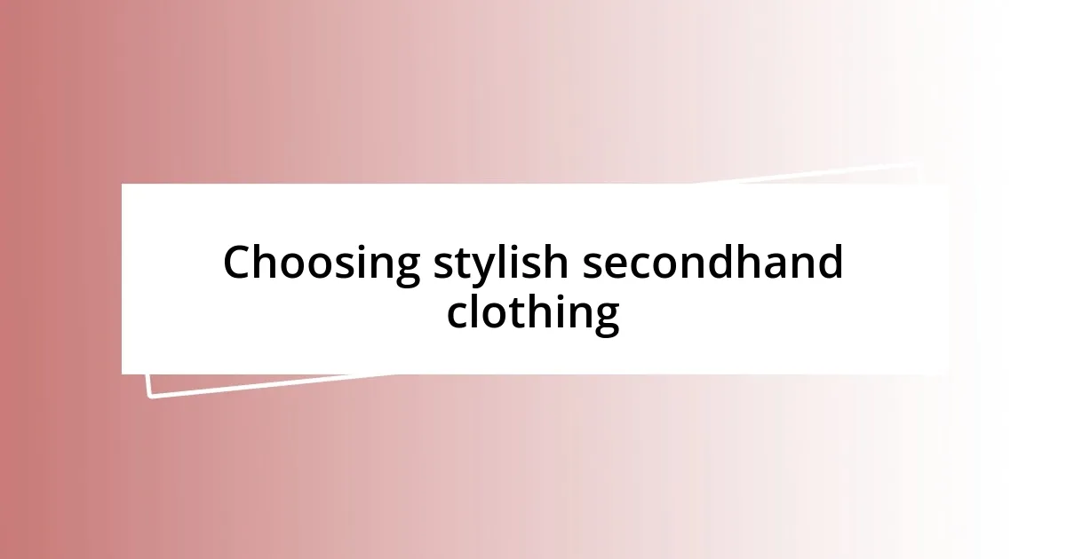 Choosing stylish secondhand clothing