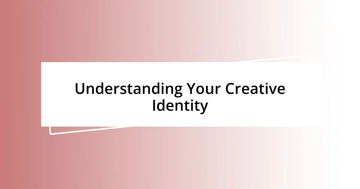 Understanding Your Creative Identity