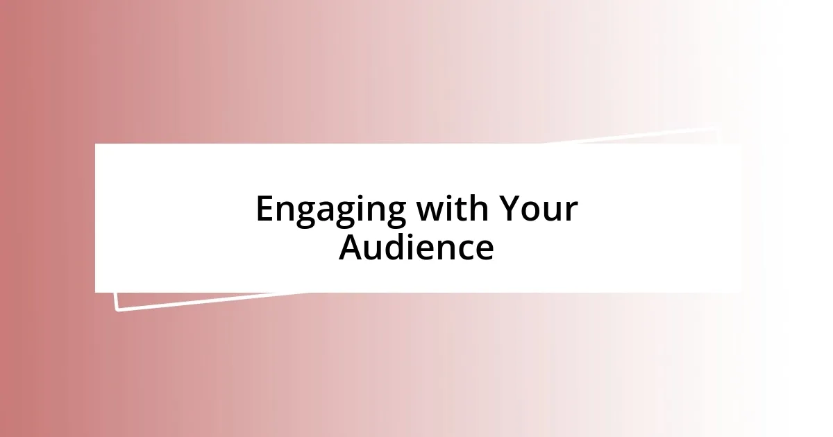 Engaging with Your Audience