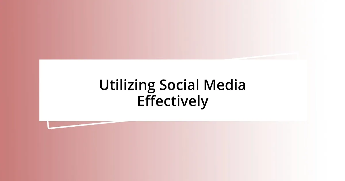 Utilizing Social Media Effectively