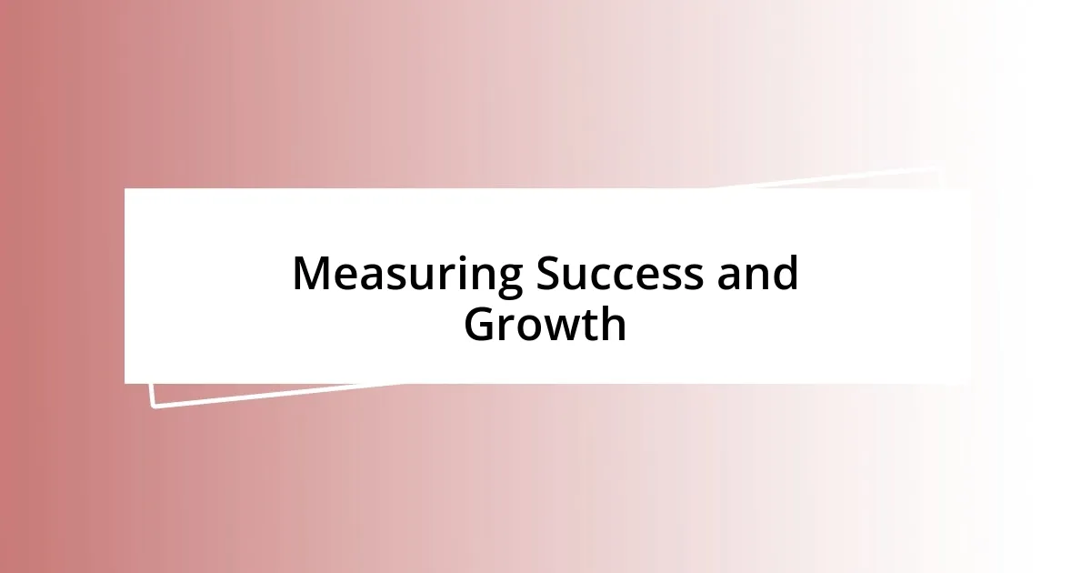 Measuring Success and Growth