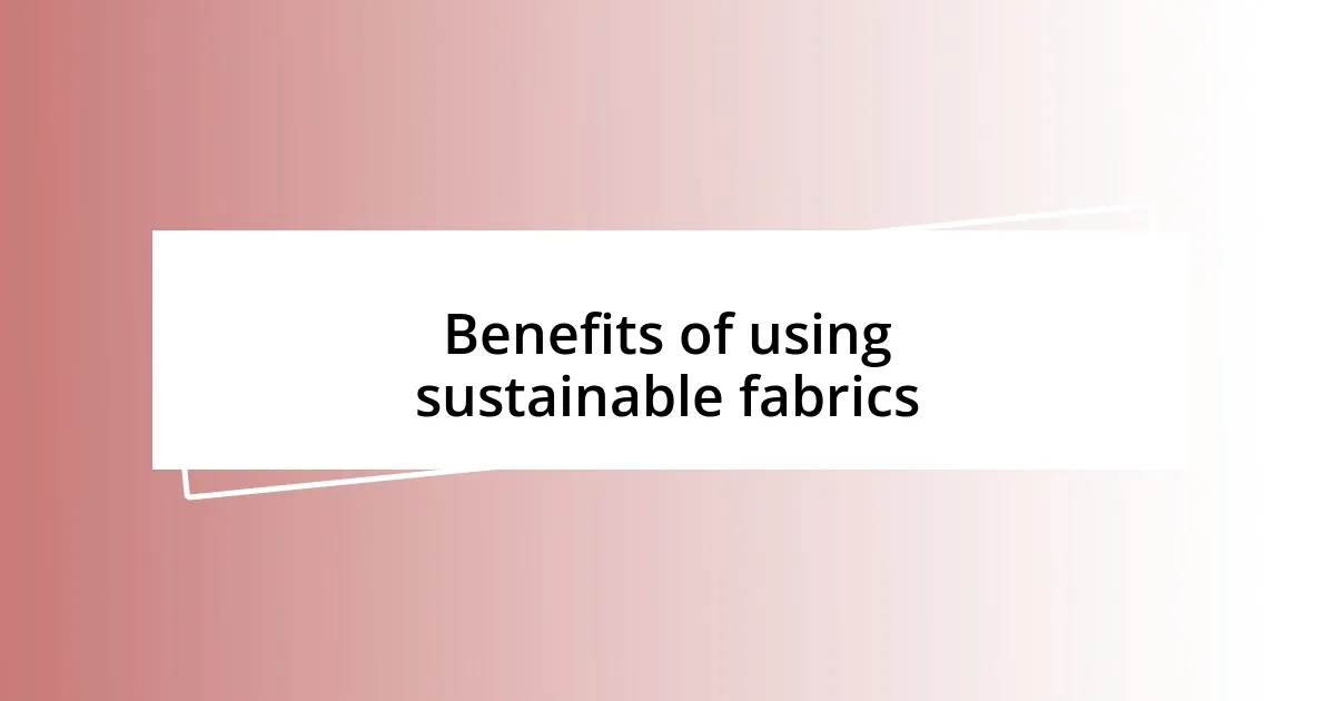 Benefits of using sustainable fabrics